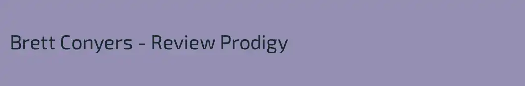 Brett Conyers - Review Prodigy